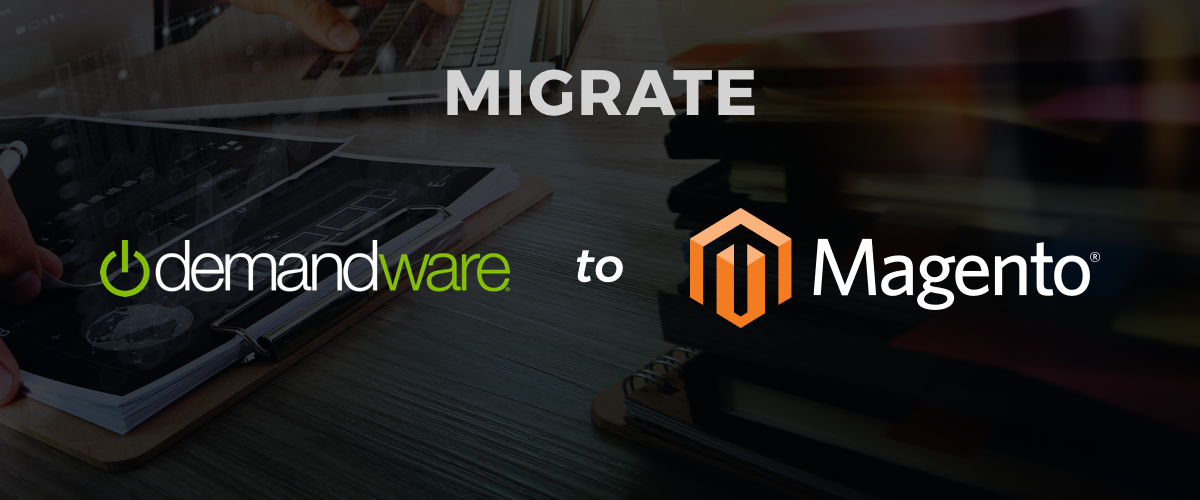 Migrate your Demandware Site to Magento