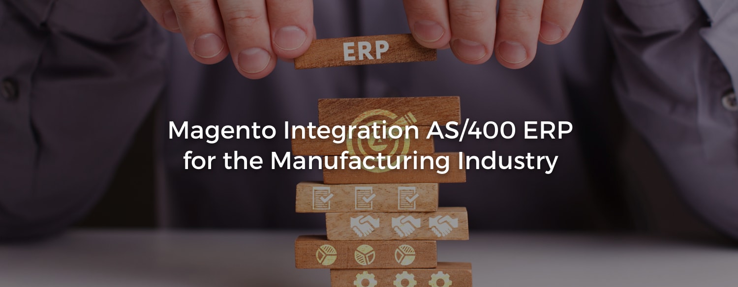 Magento AS/400 ERP integration for the Manufacturing