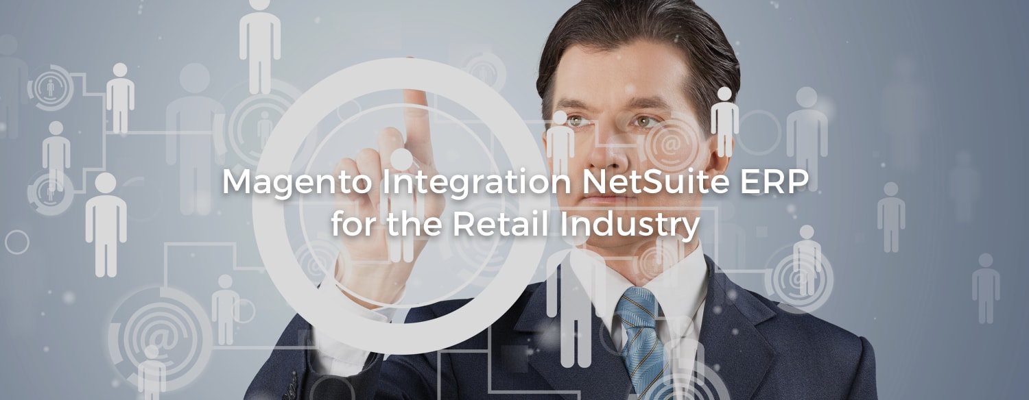 Magento NetSuite ERP integration for Retail