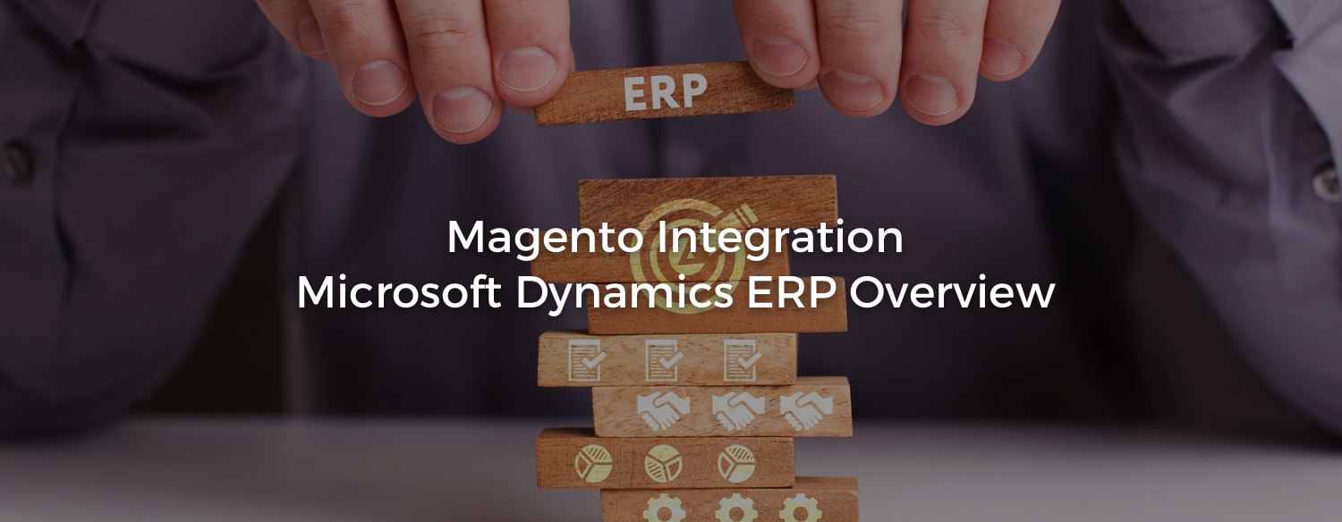 Magento Integration Microsoft Dynamics ERP Overview