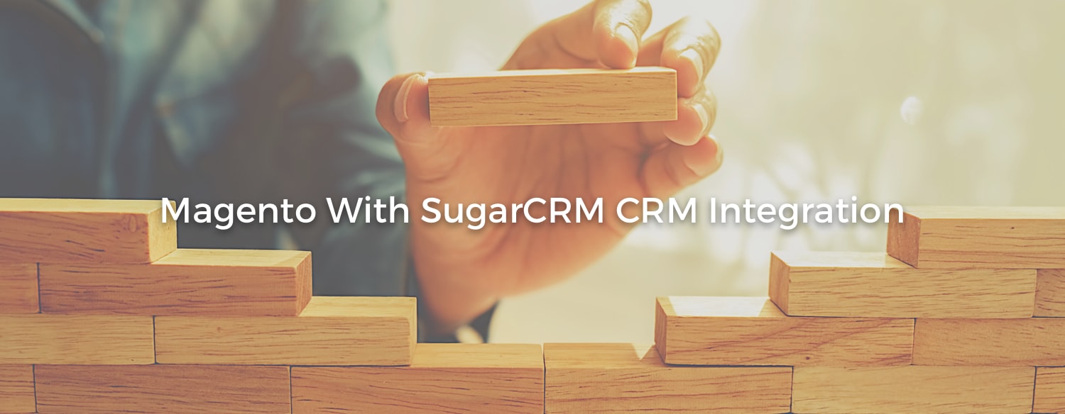 Integrate Sugar CRM with Magento