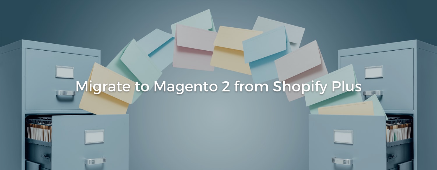 Migrate to Magento 2 from Shopify Plus