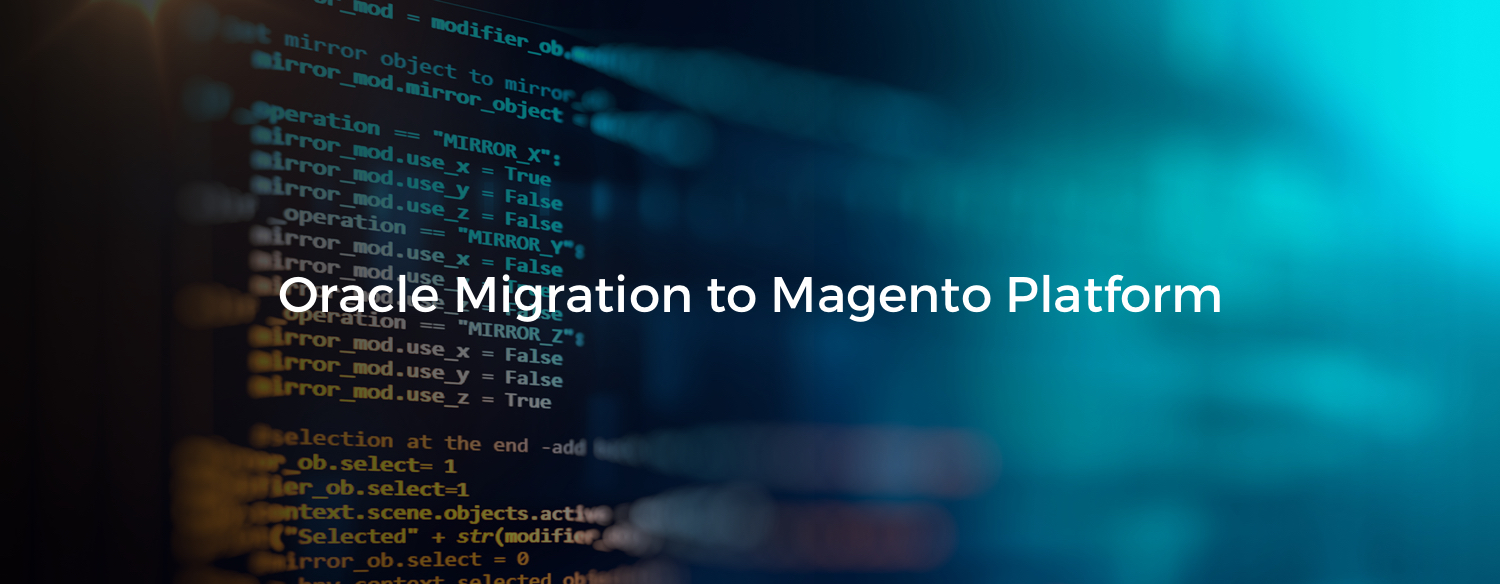 Oracle Migration to Magento Platform