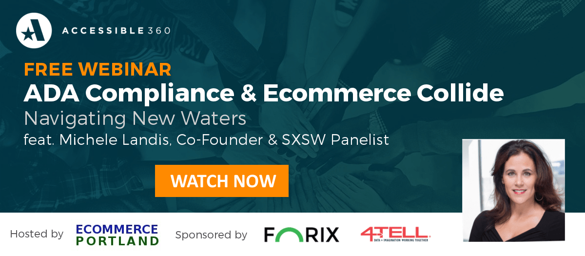 Learn about how ADA compliance affects ecommerce websites with this webinar featuring Accessible360's Michele Landis sponsored by Forix.