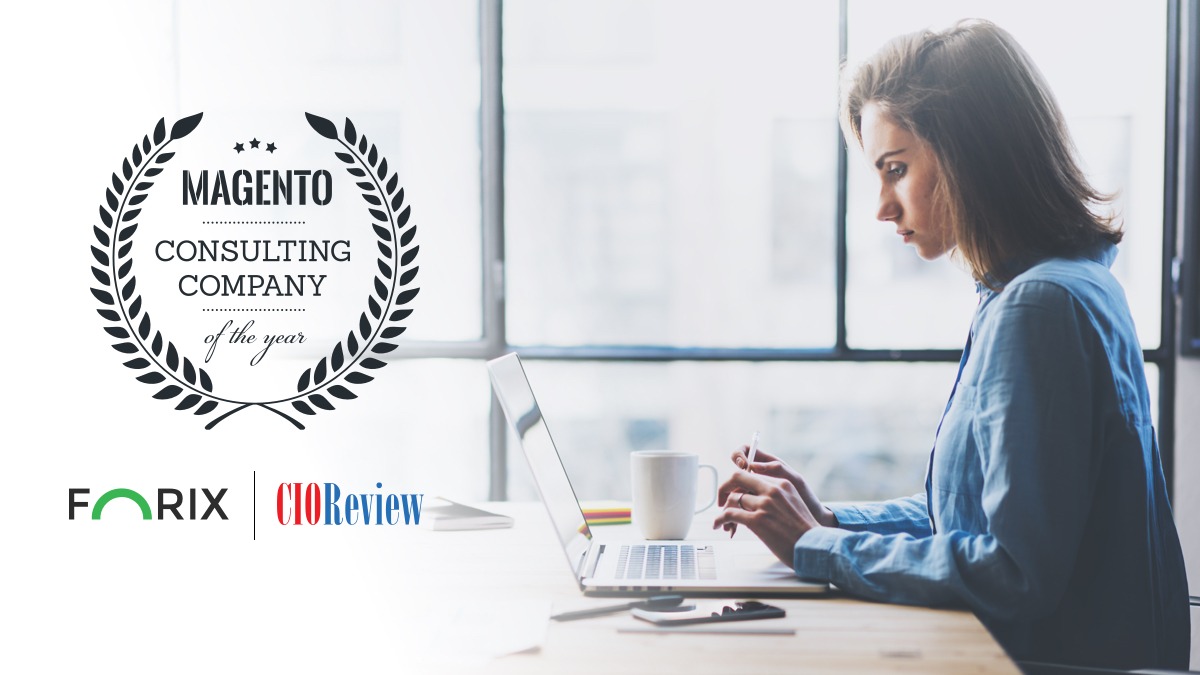 Forix was ranked the top Magento Consulting Agency of the Year in 2019 by CIOReview